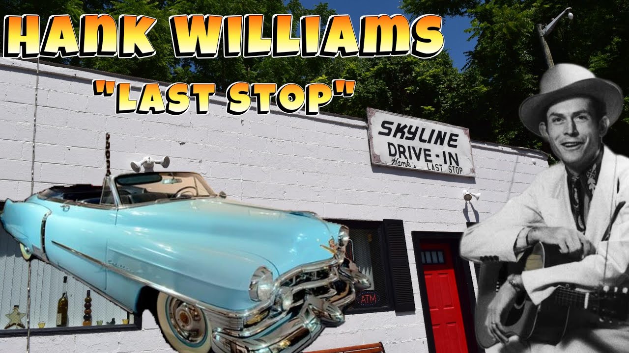 Hank Williams Last Stop: Skyline Drive In Oak Hill West Virginia