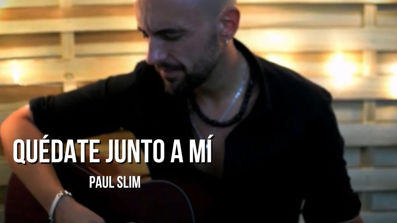Paul Slim - Quédate junto a mí