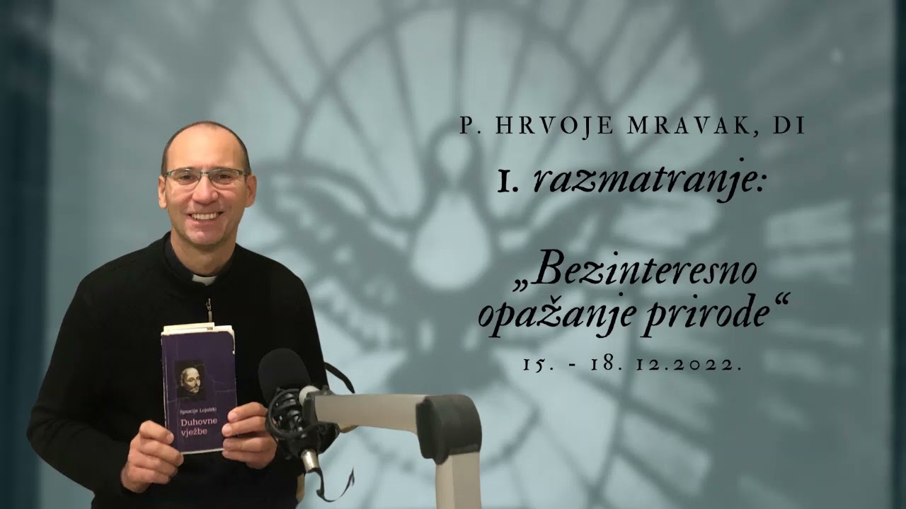 Duhovne vježbe - 1. razmatranje:  „Bezinteresno opažanje prirode“