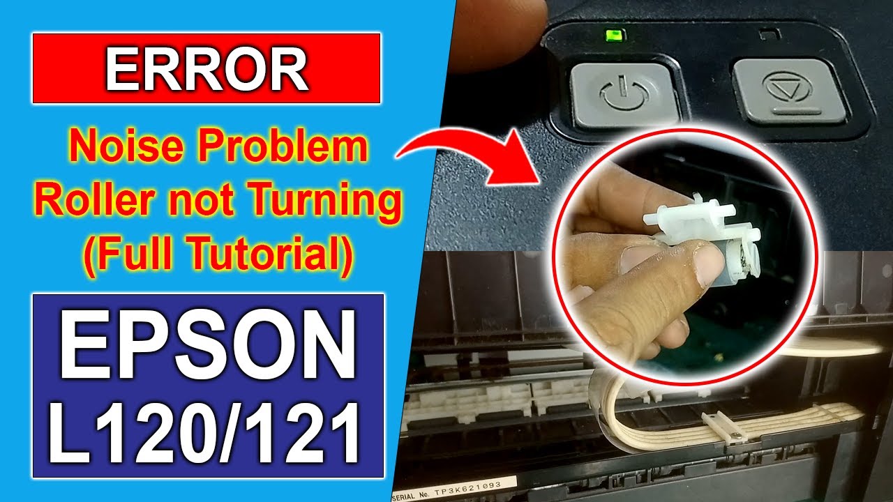 How to Fix EPSON L120/L121 Noise Problem, Roller Not Turning, Light Blinking Error Complete Guide