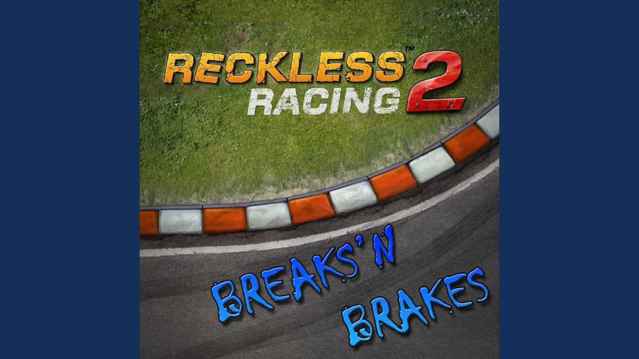 Reckless Racing 2 (Breaks'n Brakes)