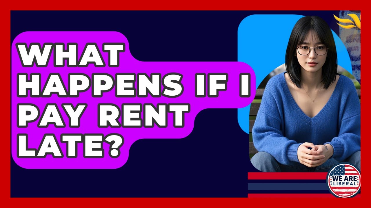 What Happens If I Pay Rent Late? - We Are Liberal