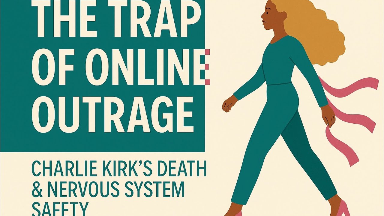 Charlie Kirk&rsquo;s Death & The Trap of Online Outrage | Nervous System Safety Explained