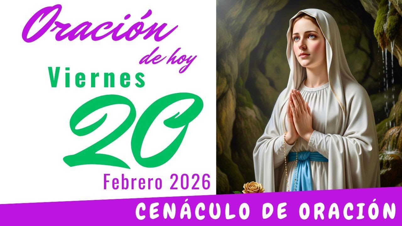 Oración de hoy Viernes 20 de Febrero de 2026