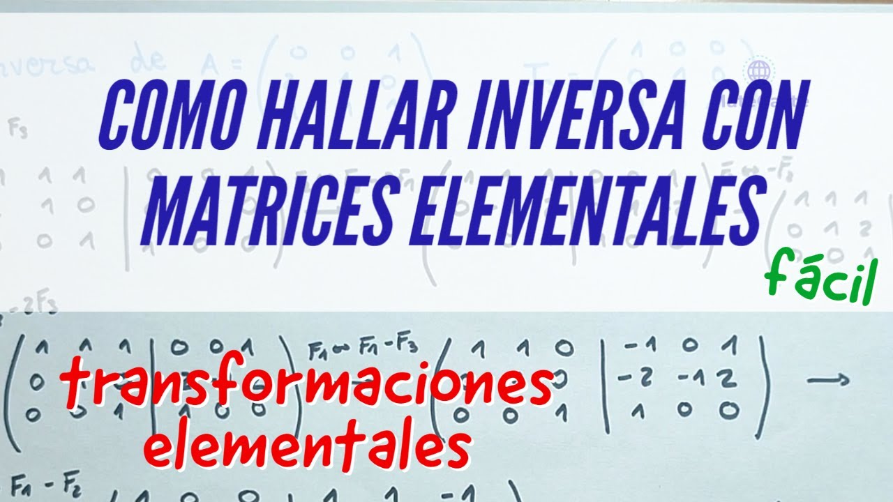 COMO HALLAR INVERSA DE UNA MATRIZ CON METODO DE GAUSS | MATRICES ELEMENTALES