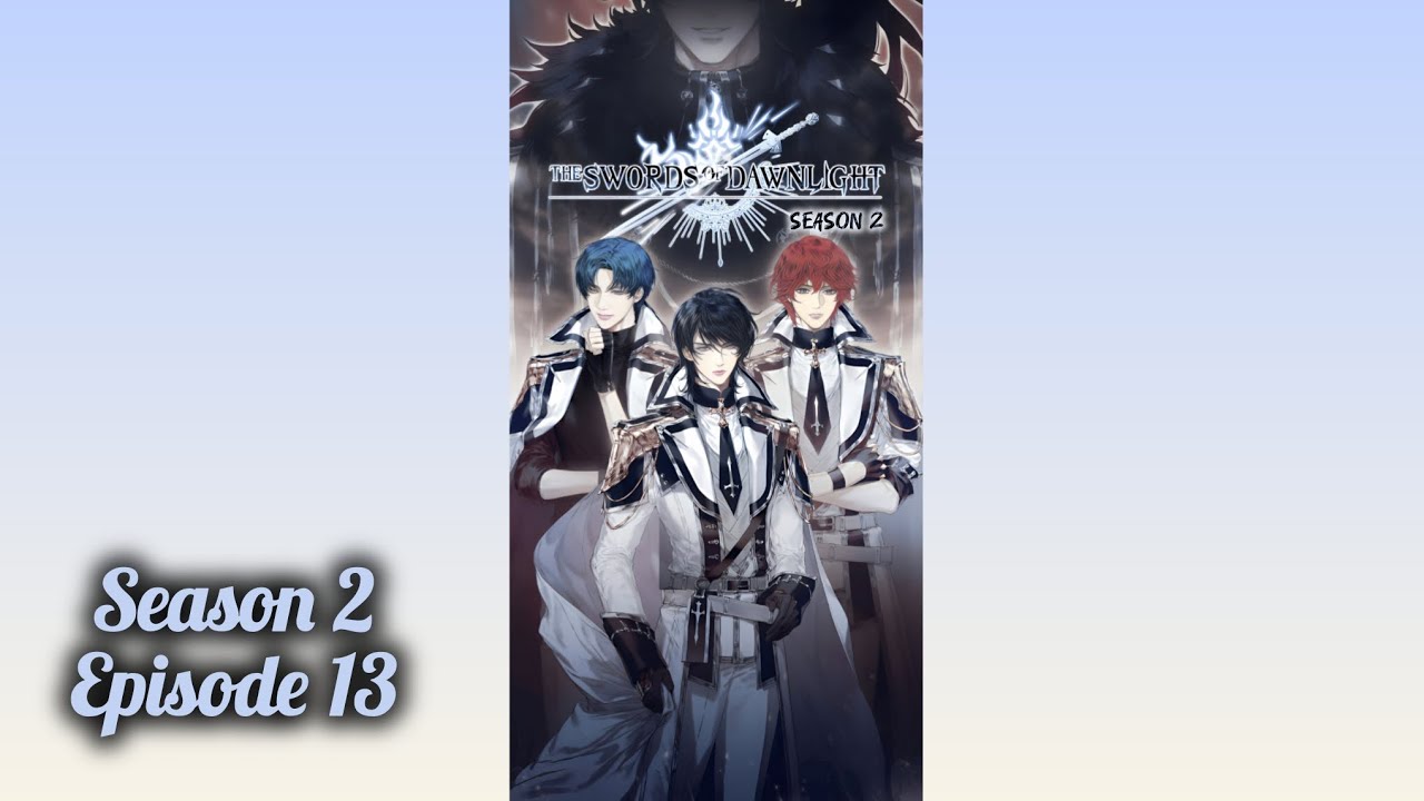 The Swords of Dawnlight || Season 2: Episode 13