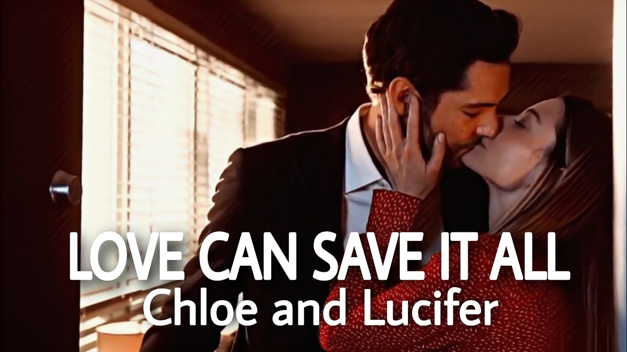 Chloe and Lucifer | Love Can Save It All [Lucifer ALL Seasons]