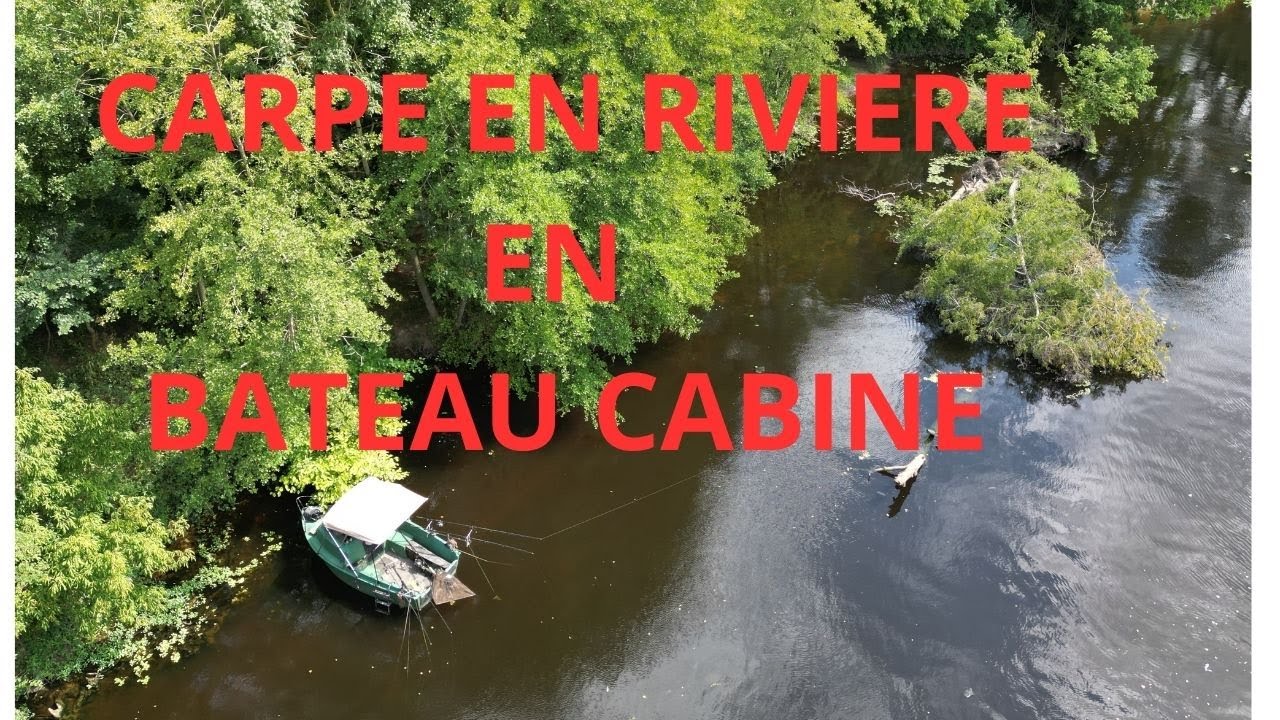 PECHE DE LA CARPE :SESSION CABINE EN RIVIERE