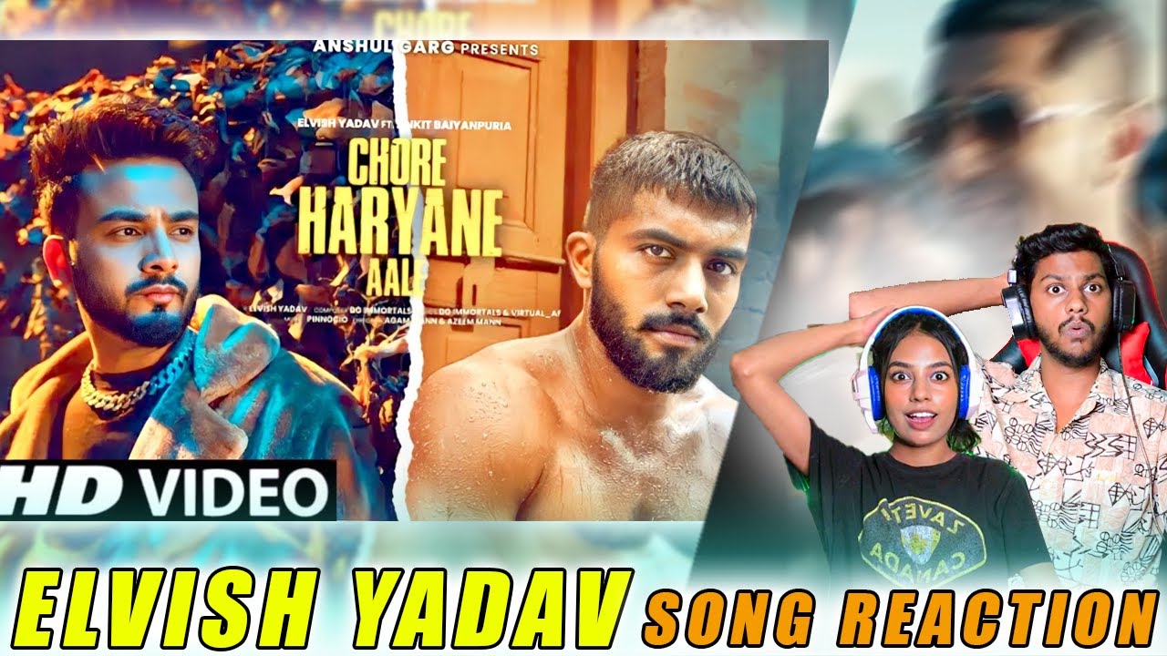 Chore Haryane Aale - Elvish Yadav | Ankit Baiyanpuria | Anshul Garg | Chore Haryane Aale Reaction