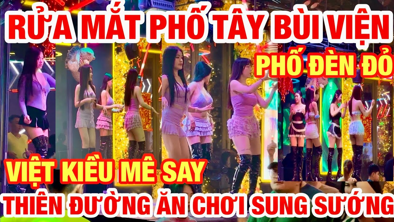 RỬA MẮT PHỐ TÂY BÙI VIỆN VIỆT KIỀU SAY MÊ THIÊN ĐƯỜNG ĂN CHƠI SUNG SƯỚNG VỀ ĐÊM THÀNH PHỐ KHÔNG NGỦ