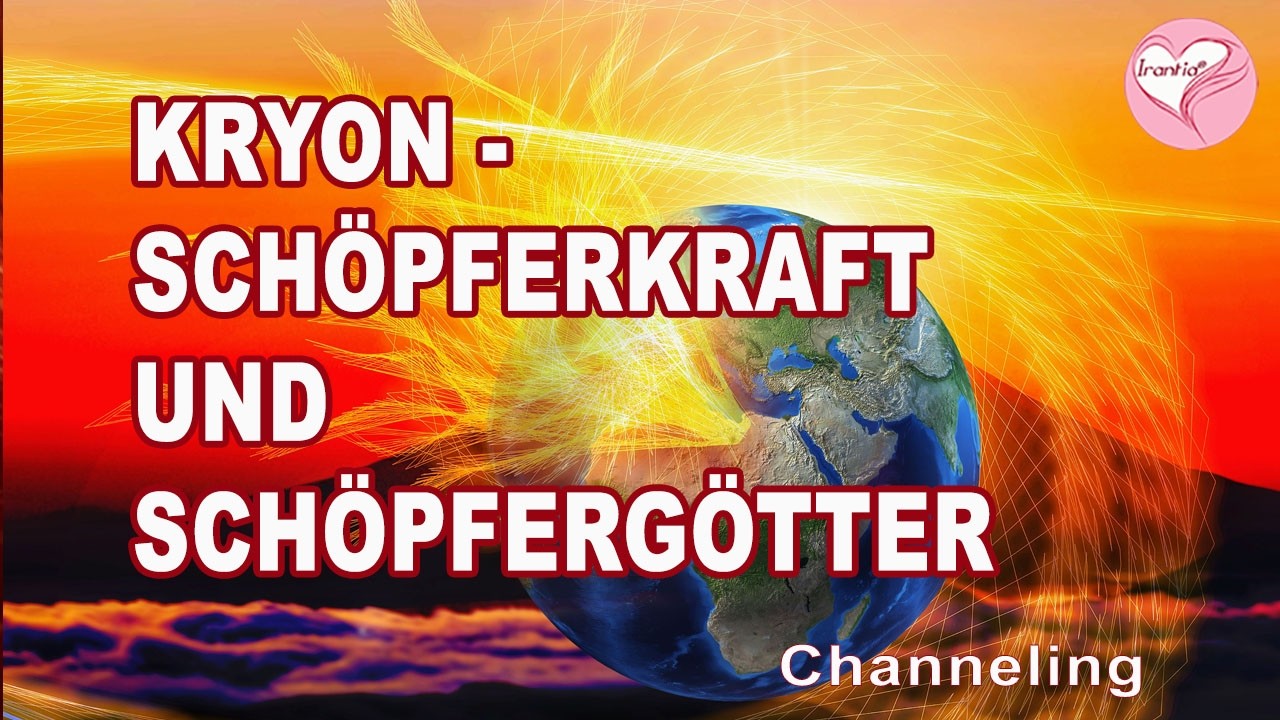 Sch&ouml;pferkraft und Sch&ouml;pferg&ouml;tter (Kryonchanneling). Die Irantia&reg; Gl&uuml;cksoase