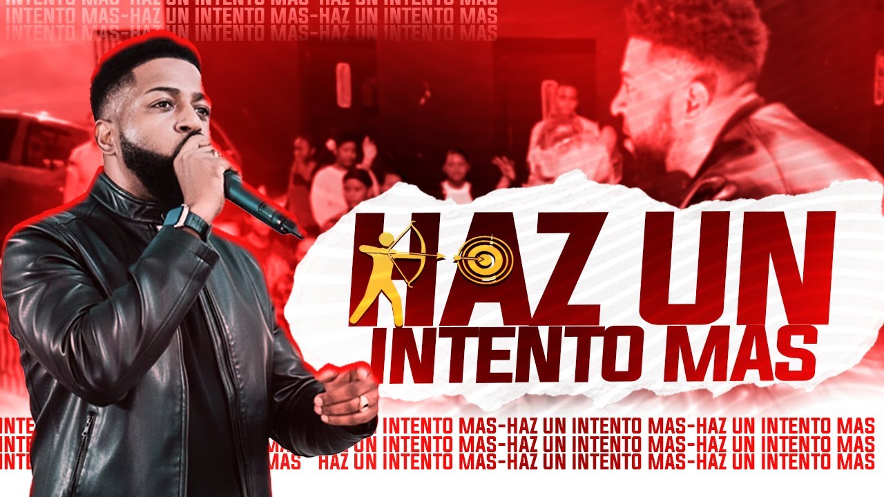 HAZ UN INTENTO MAS | PASTOR EMILIO CASTILLO