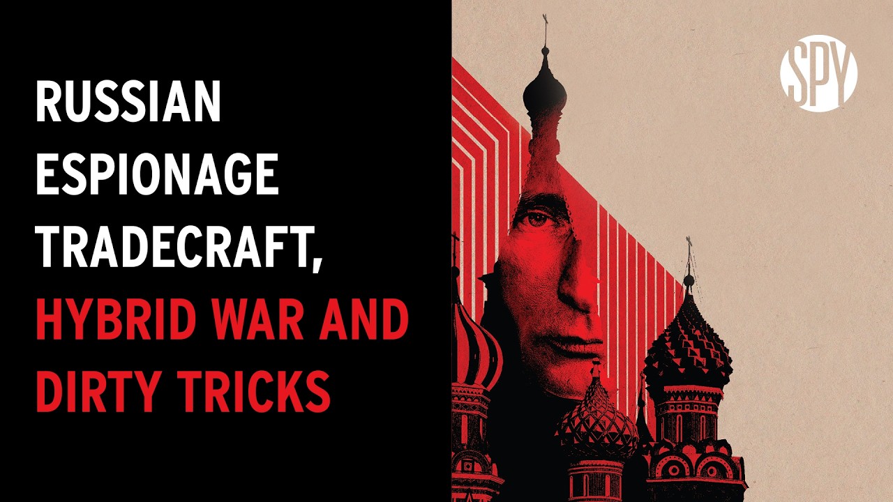 Russian Espionage and Intelligence Tradecraft, Hybrid War, and Dirty Tricks