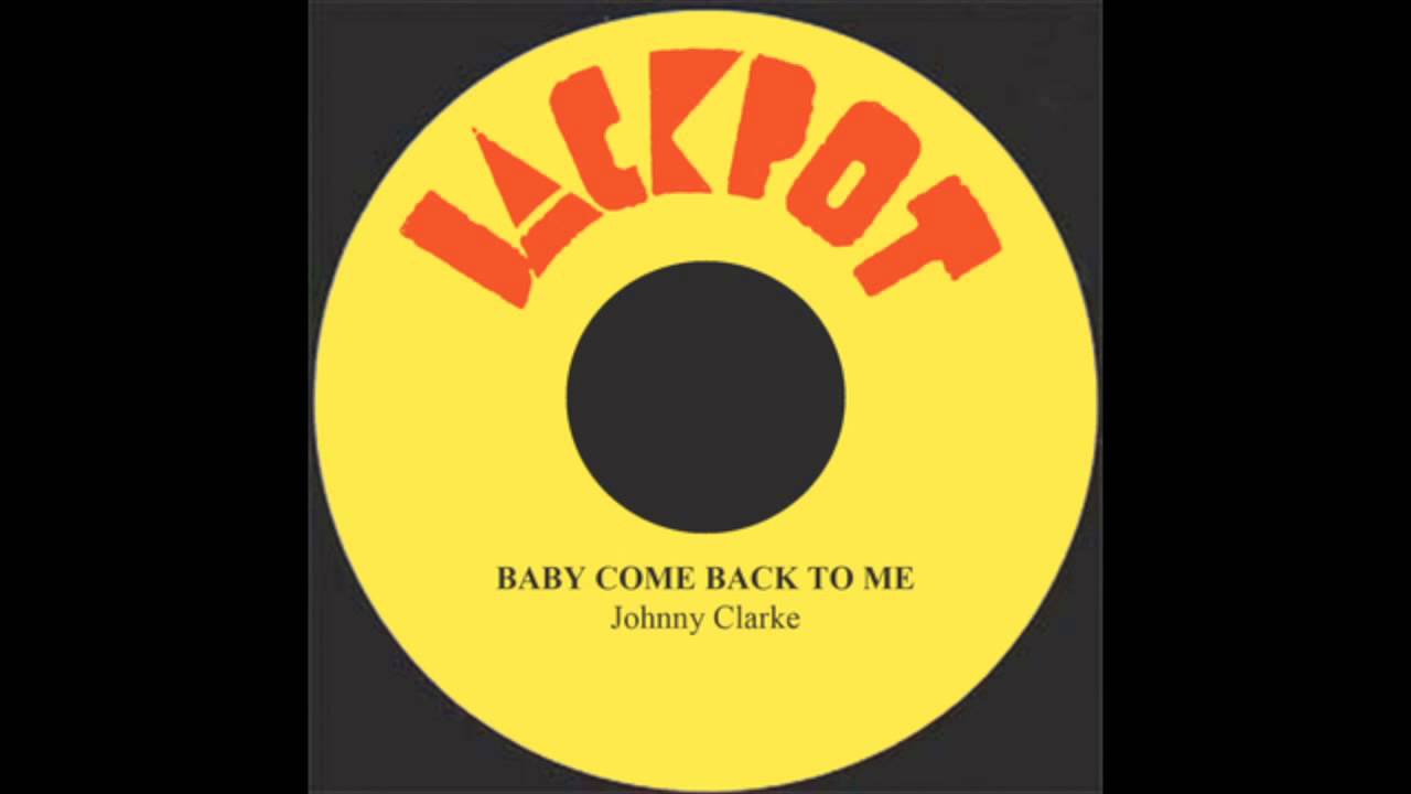 Baby Come Back To Me - Johnny Clarke
