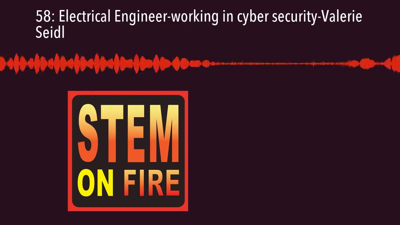 58: Electrical Engineer-working in cyber security-Valerie Seidl