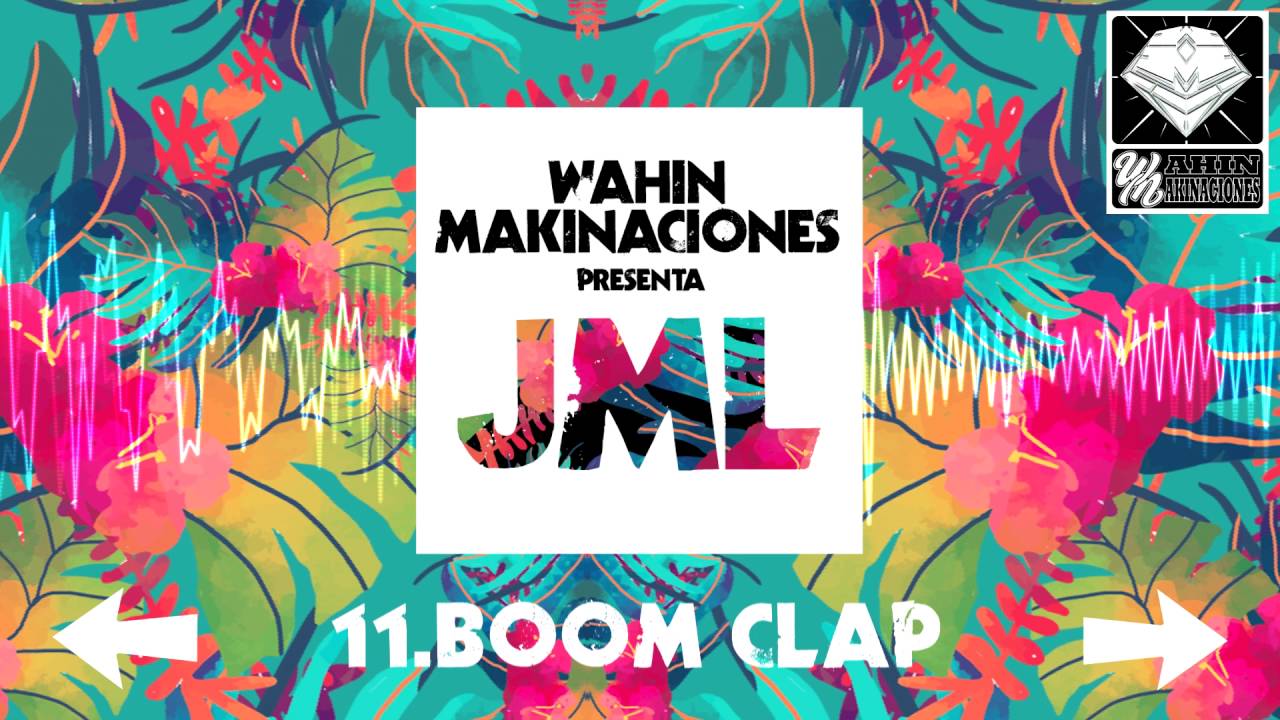 11 - JML - BOOM CLAP [Wahin Makinaciones]
