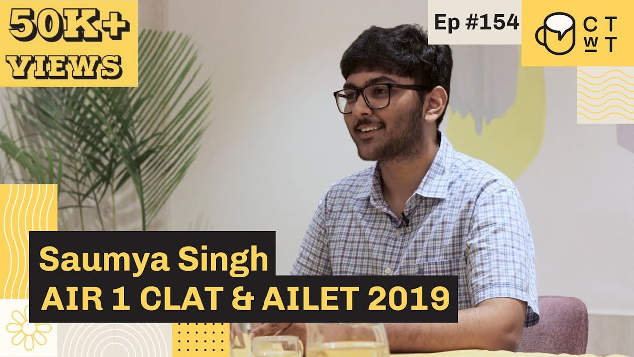 CTwT E154 - CLAT & AILET 2019 Topper Saumya Singh AIR 1