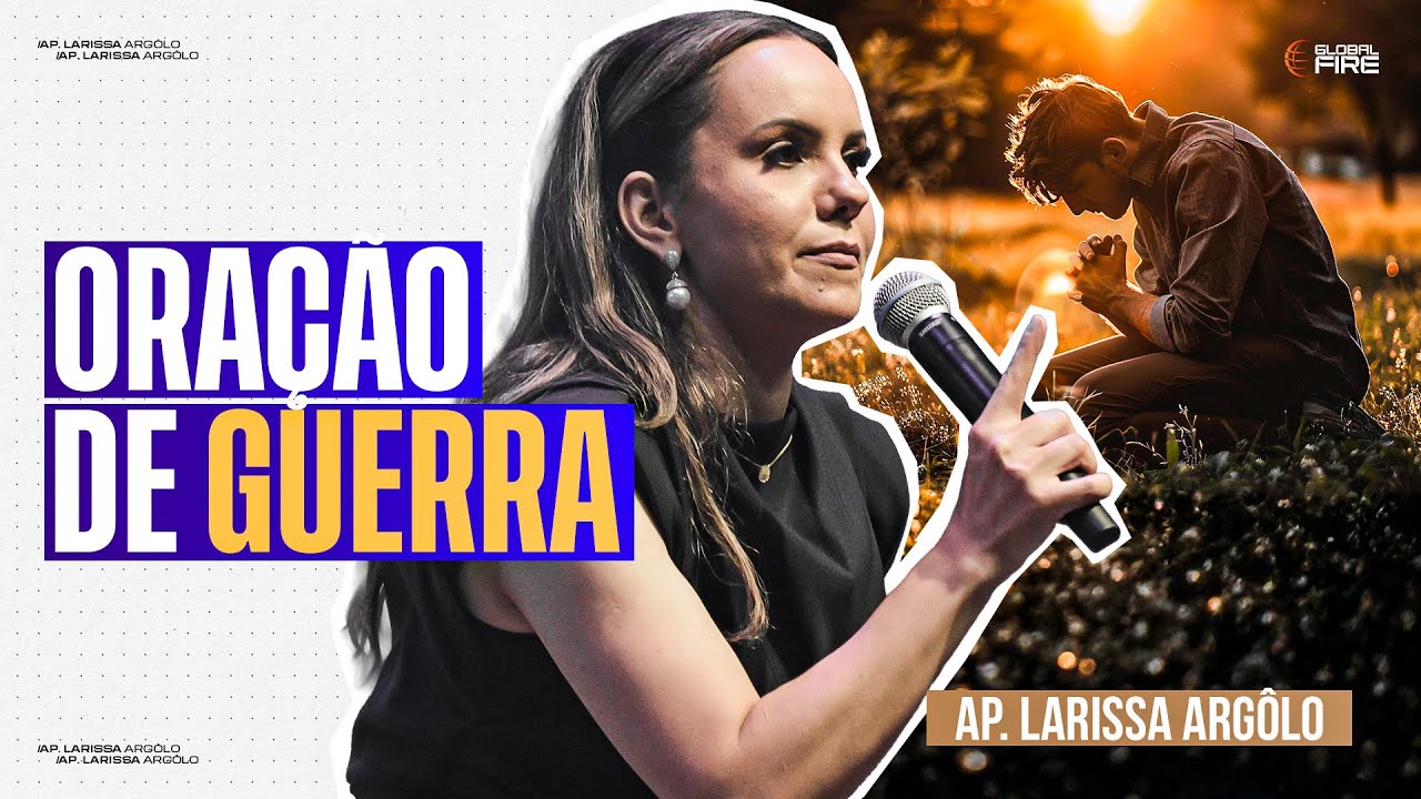 ORAÇÃO DE GUERRA | LARISSSA ARGÔLO