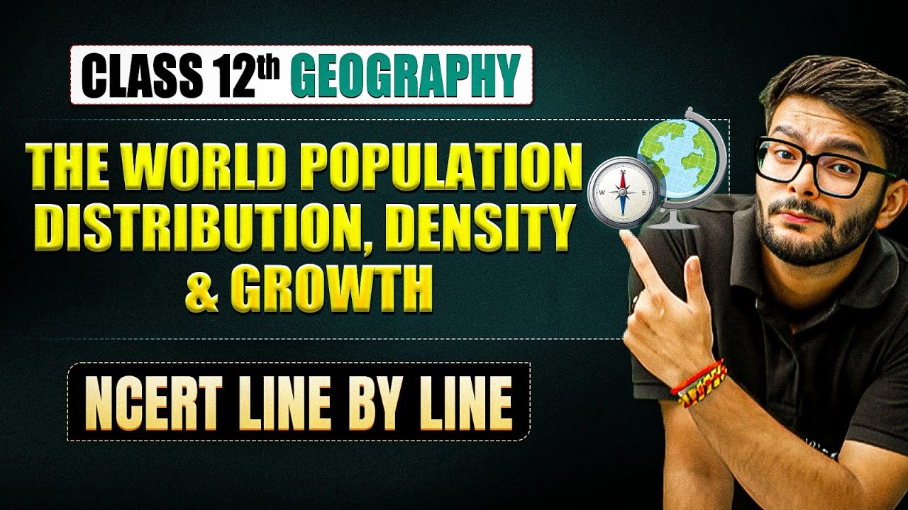 The World Population: Distribution , Density And Growth Full Chapter | Class 12 Geography Chapter 2