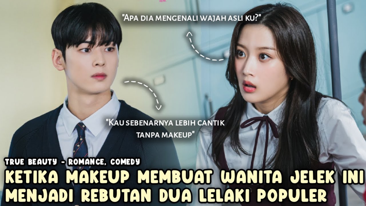 Ketika Makeup Membuat Wanita Jelek ini Menjadi Rebutan Dua Lelaki Populer - ALUR CERITA FULL EP1-16