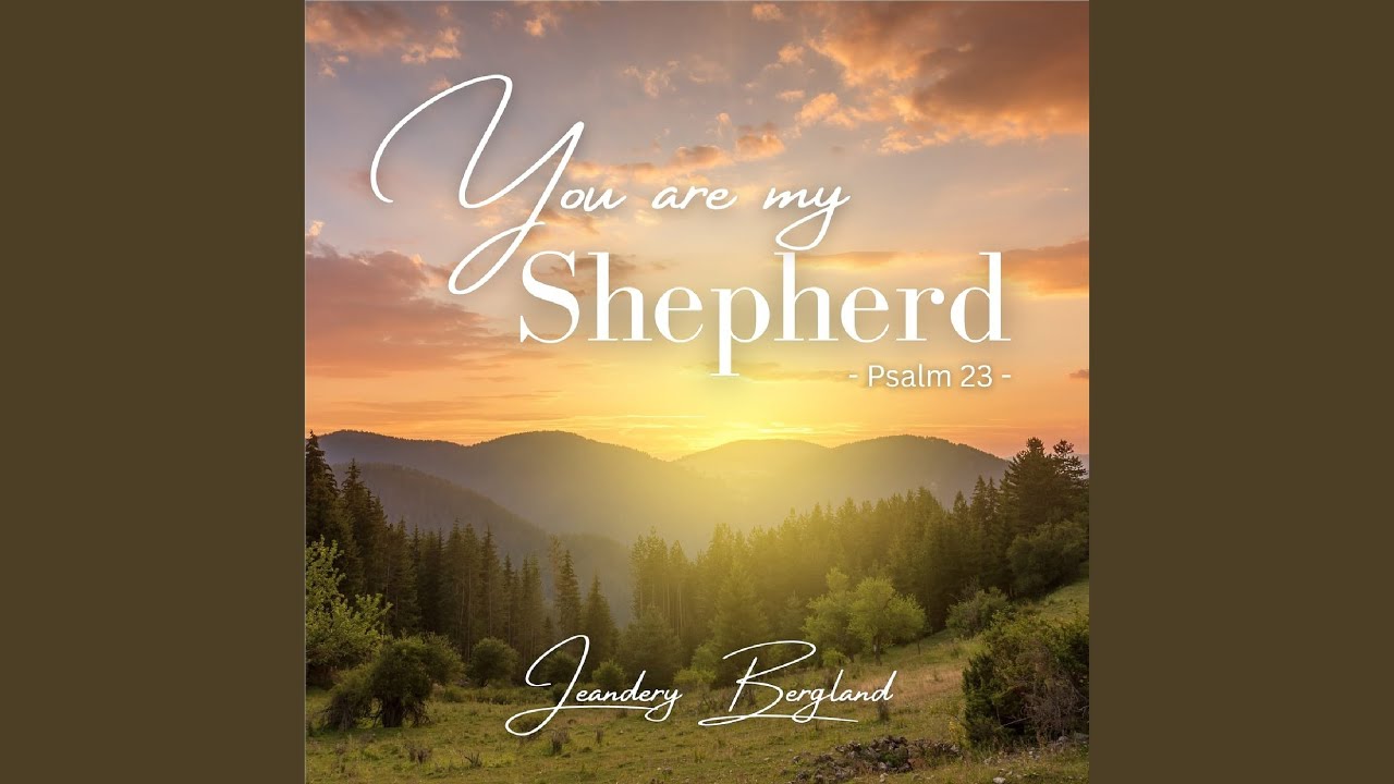 You Are My Shepherd (Psalm 23)