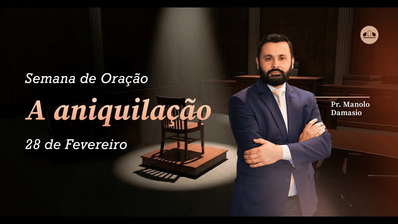 EP.8 - A ANIQUILAÇÃO - SEMANA DE ORAÇÃO: DEUS NO BANCO DOS RÉUS | Pr. Manolo Damasio