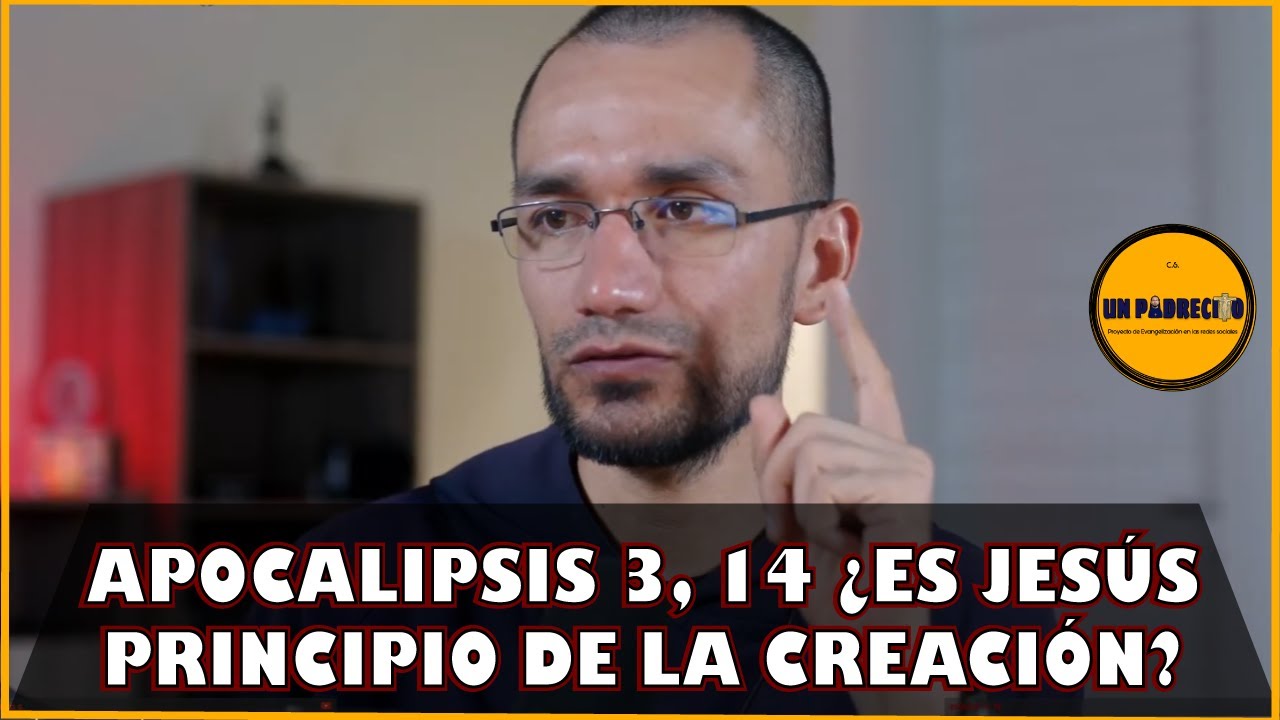 🔺&iquest;Apocalipsis 3, 14 dice que Jesucristo es creado por Dios?👈