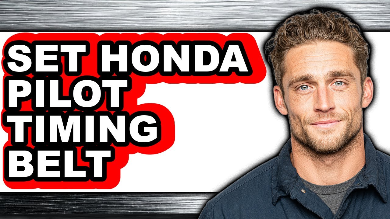 How to Set Honda Pilot Timing Belt - Easy Guide