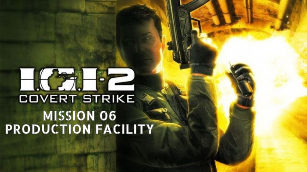 IGI 2 Covert Strike – Mission 6: Production Facility | Stealth Walkthrough