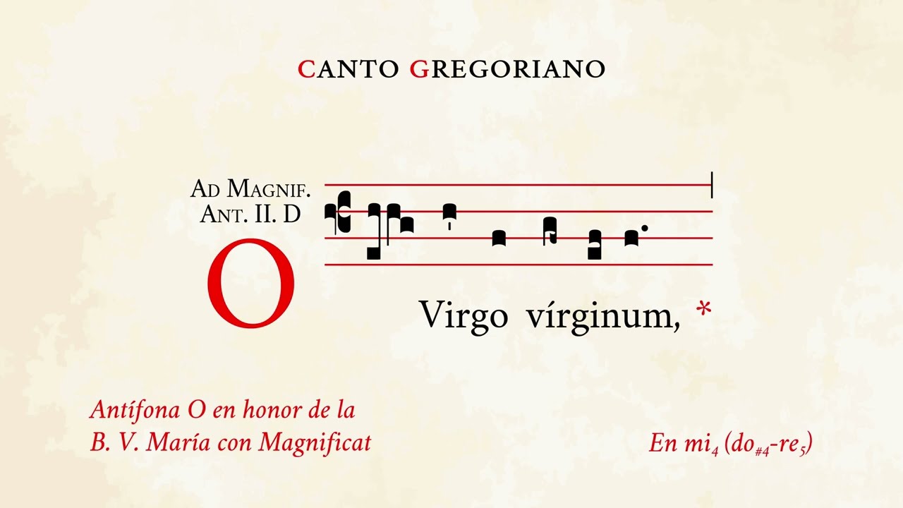 «O Virgo virginum & Magnificat» – Antífona O en honor de la B. V. María – Canto Gregoriano