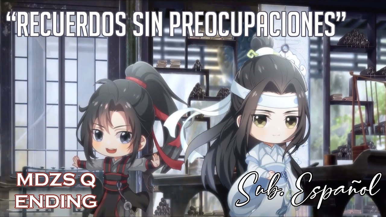 Recuerdos sin preocupaciones ( 逍遥记) - sis组合 [MDZS Q END] || Sub Espa&ntilde;ol