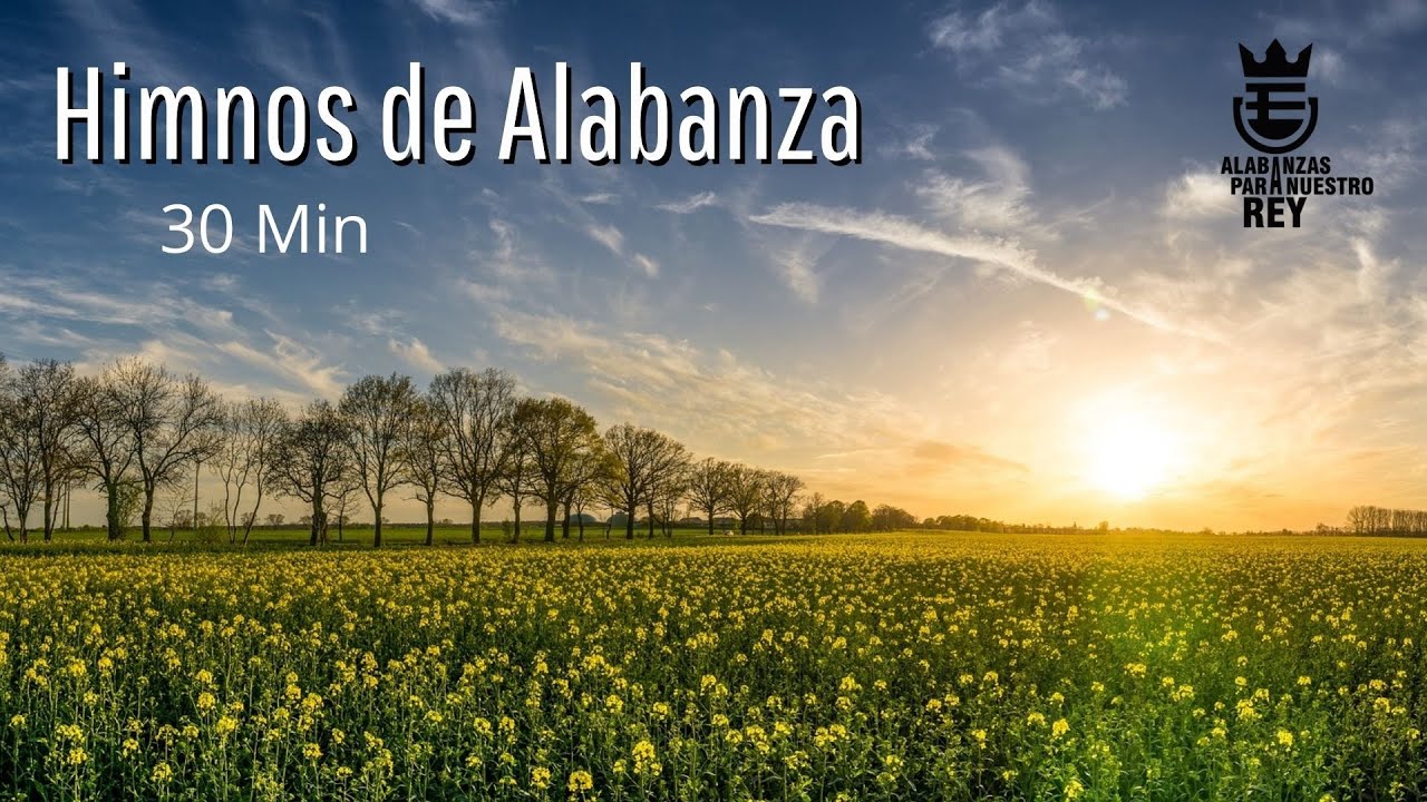 30 Min - HIMNOS DE ALABANZA | Cantados | Sin Anuncios 🎹🎶