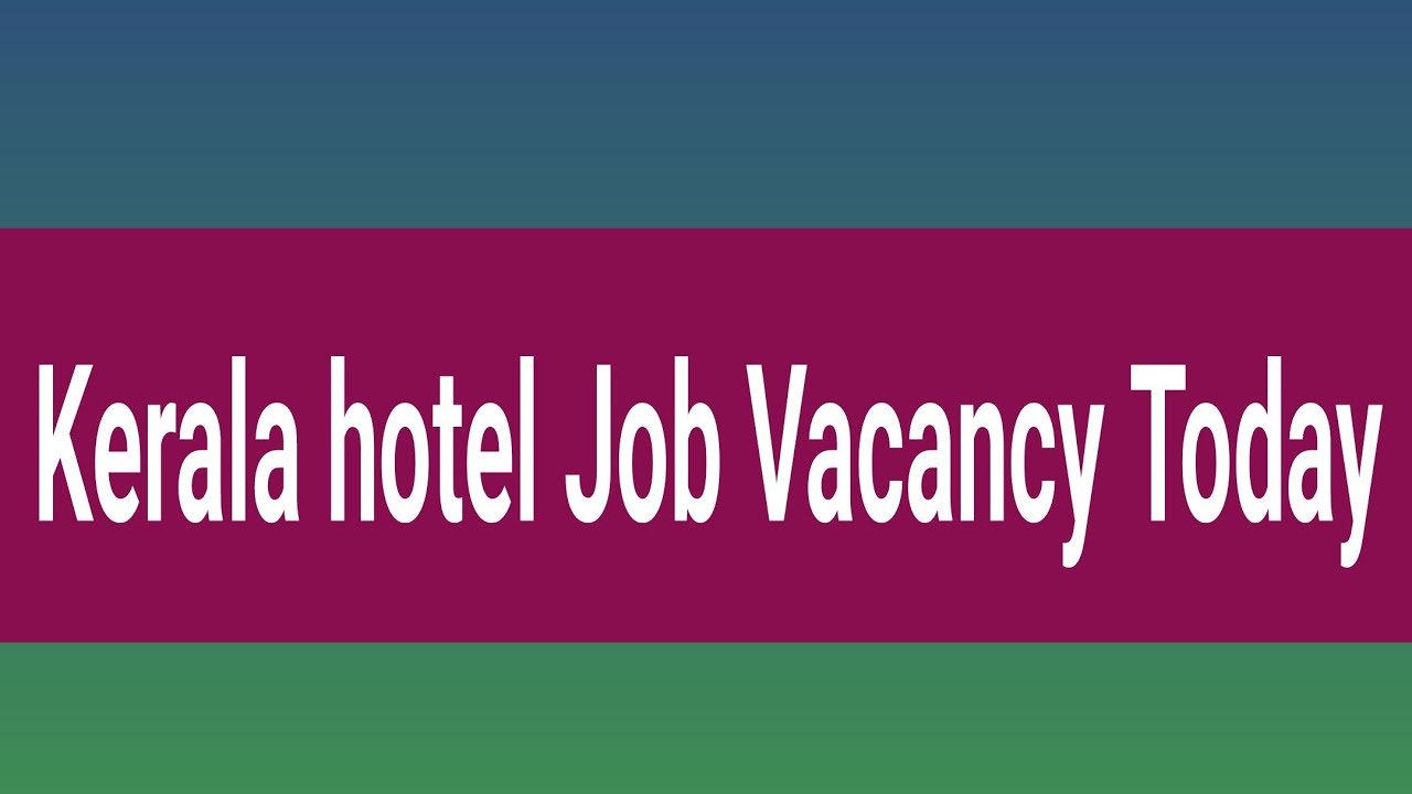 Kerala hotel job vacancy today
