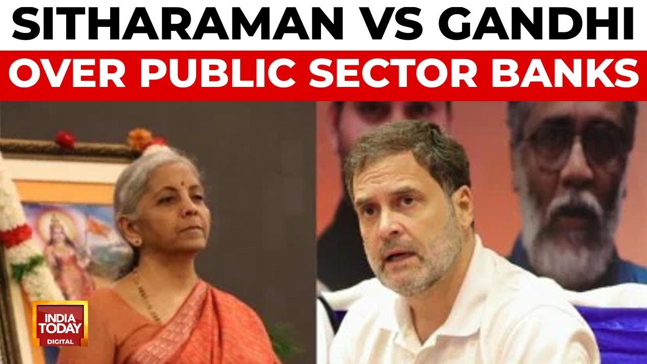 Finance Minister And Rahul Gandhi Clash Over public sector Banks' Priorities | India Today News