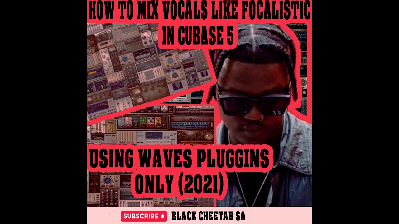 HOW TO MIX FOCALISTIC AMAPIANO TYPO VOCALS IN CUBASE 5 USING WAVES PLUGGINS ONLY  2021