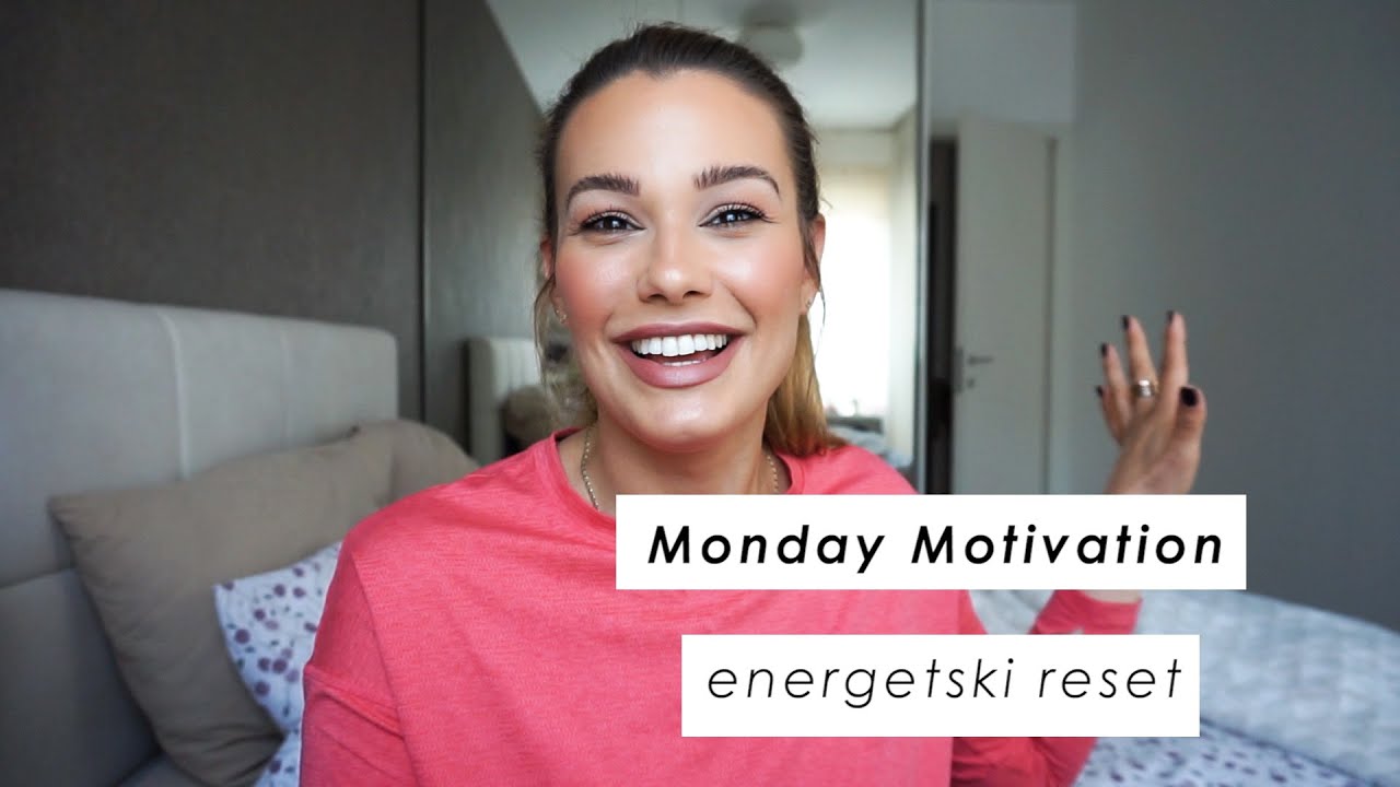 MONDAY MOTIVATION - Saveti za ENERGETSKI RESET ✨