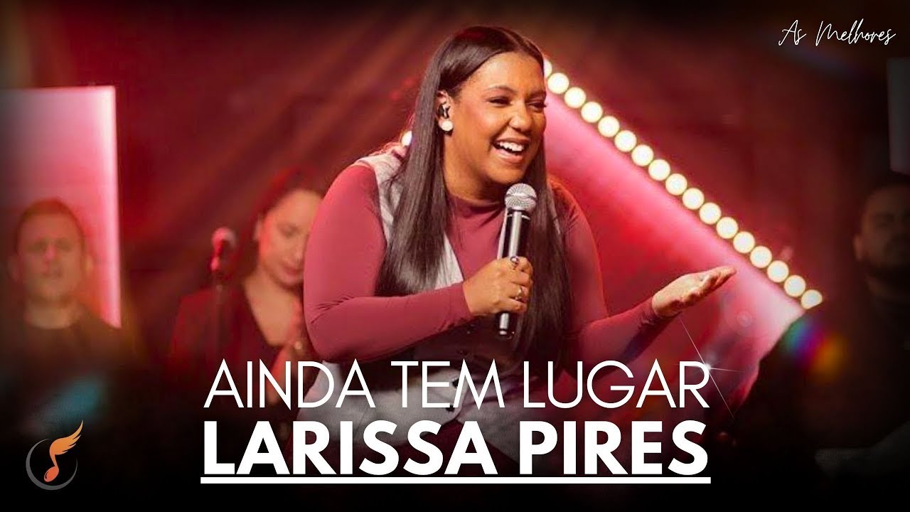Larissa Pires | Os Melhores Clipes - [DVD Ainda Tem Lugar]