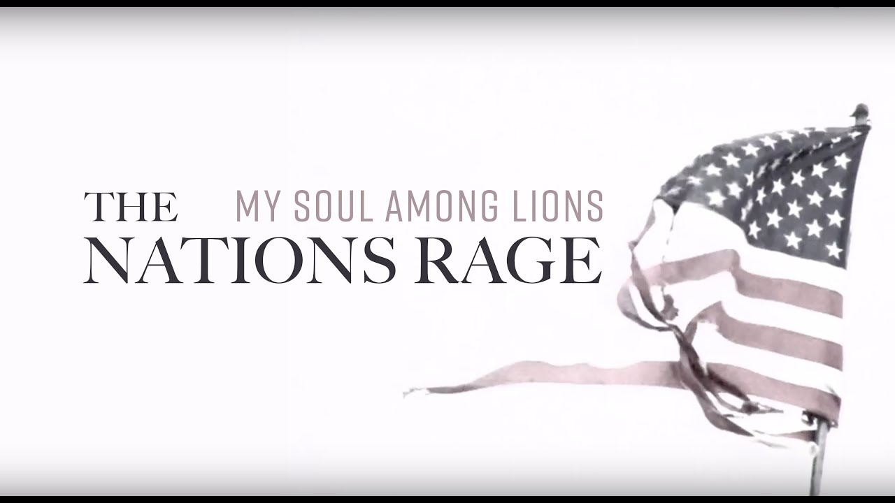 My Soul Among Lions // Why Do the Nations Rage? (Psalm 2)
