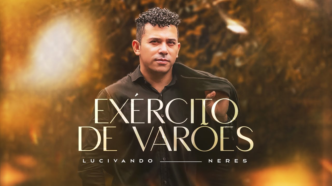 Exército De Varões | Lucivando Neres [Música Oficial]