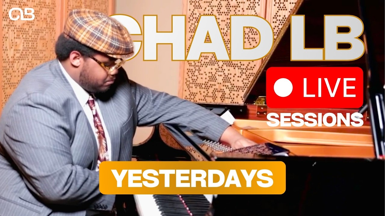 Yesterdays - Chad LB Live Sessions feat. William Hill III & Cecil Alexander