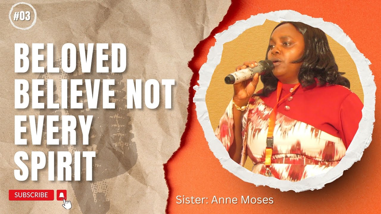 Beloved Believe not every Spirit //:Sister: Anne Moses