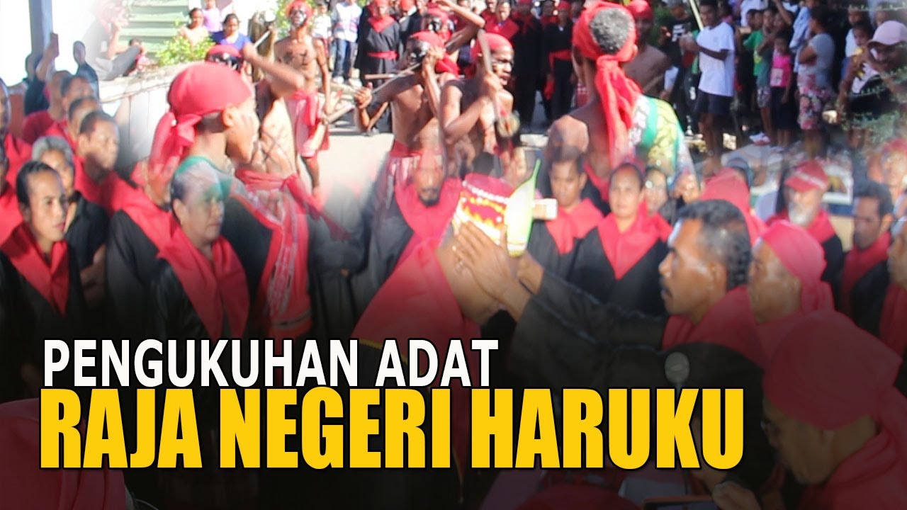 PENGUKUHAN DAN PELANTIKAN ADAT RAJA NEGERI HARUKU
