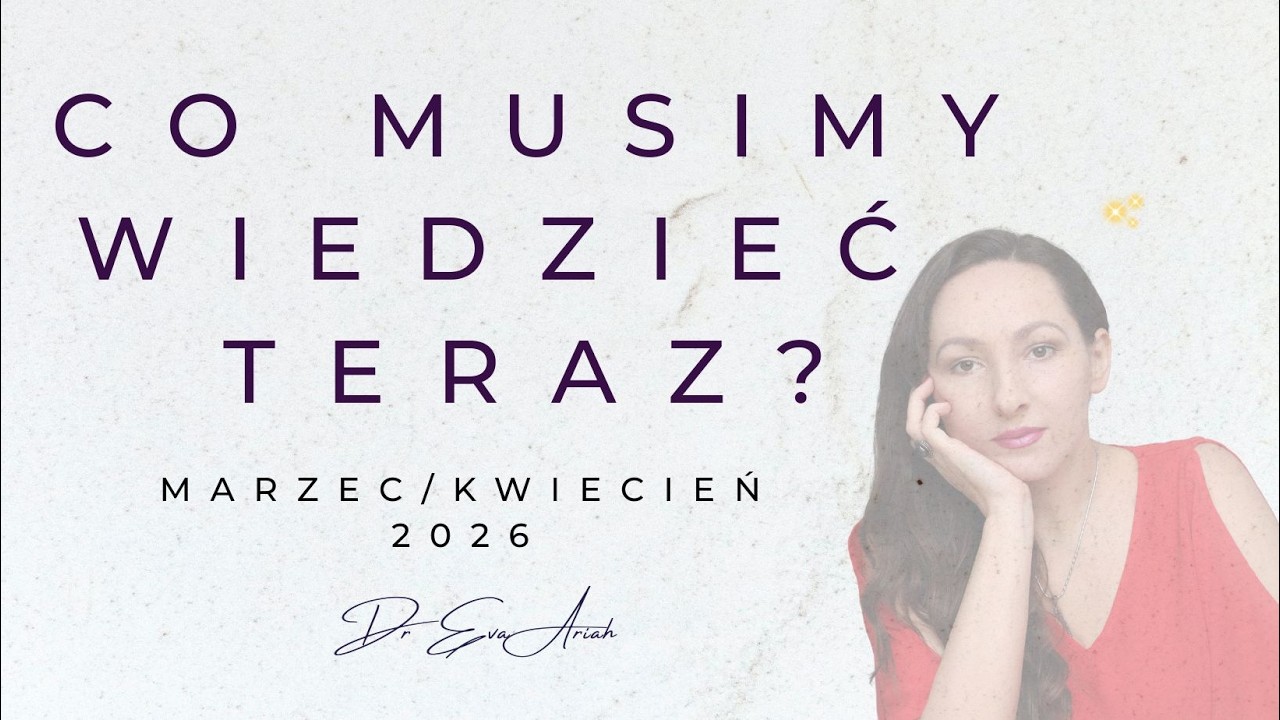 Co musimy wiedzieć teraz? Marzec/kwiecień 2026