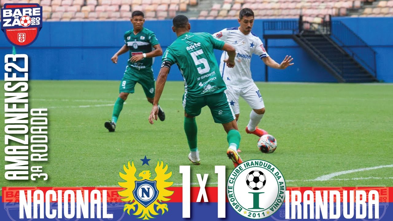 Nacional 1x1 Iranduba - 3&ordf; Rodada / Amazonense 2023