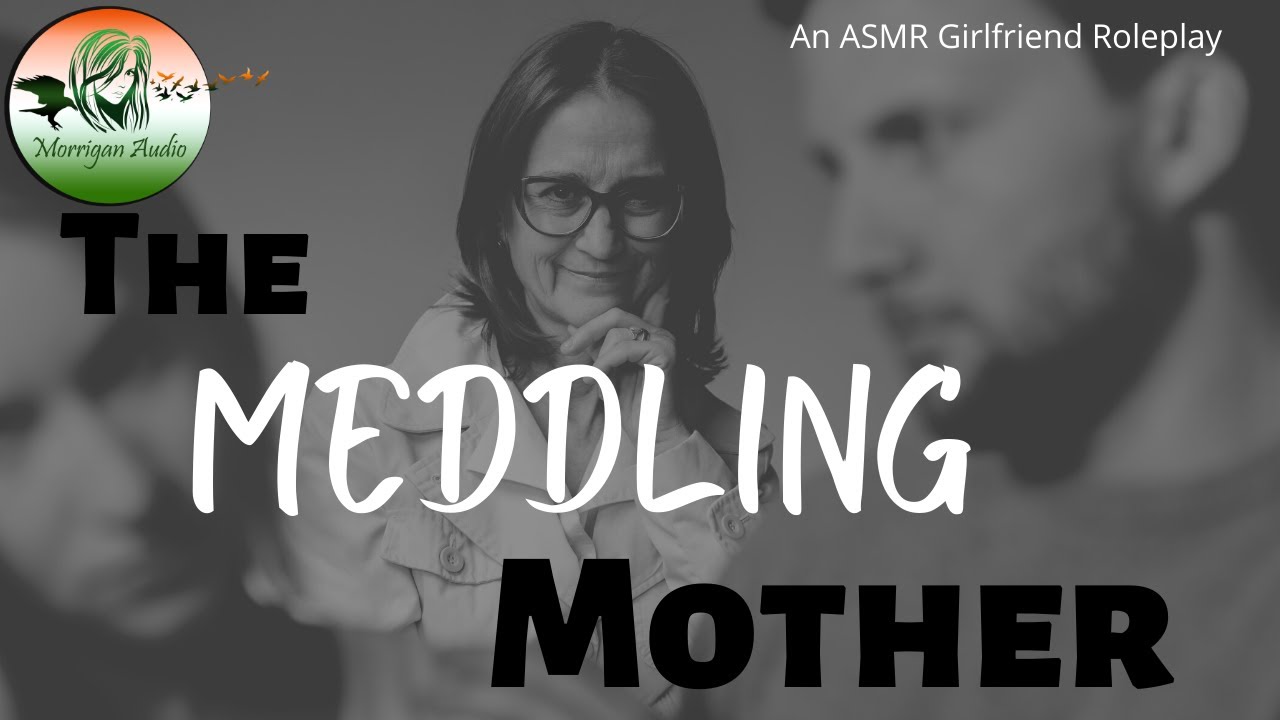 ASMR Girlfriend Roleplay: The Meddling Mother