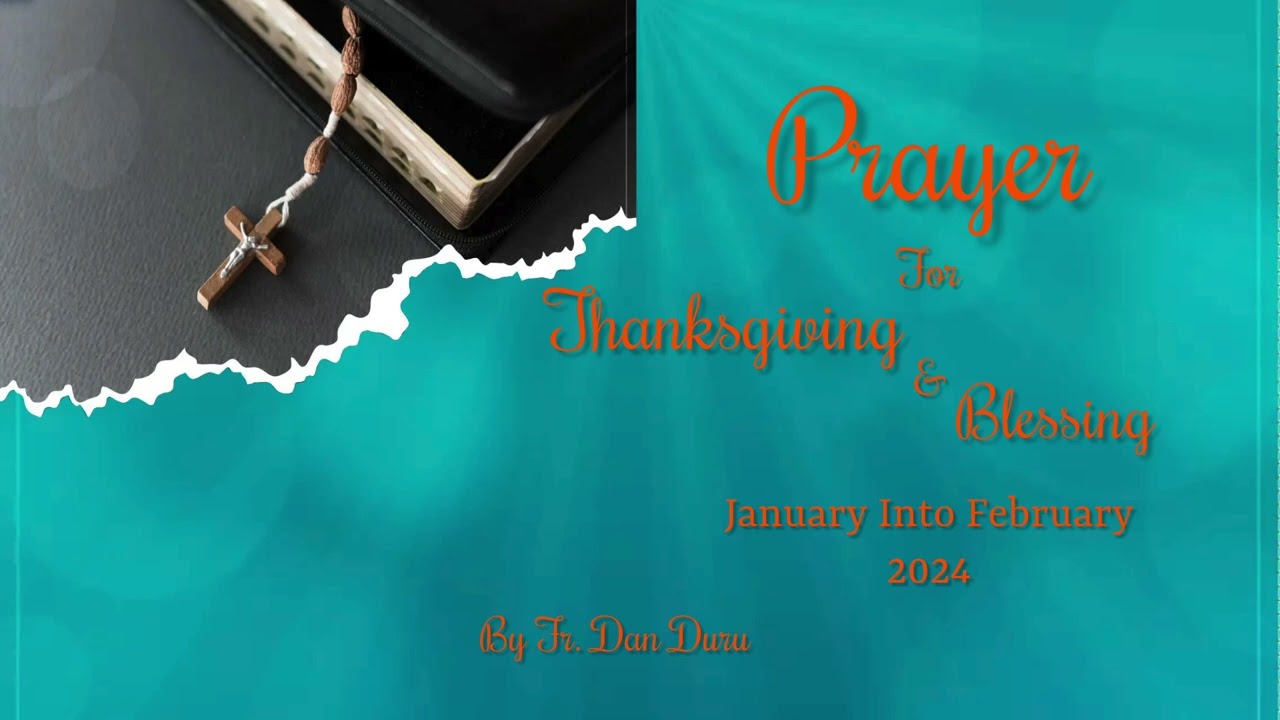 Prayer For Thanksgiving & Blessing, January Into February by Fr. Dan Duru 2024