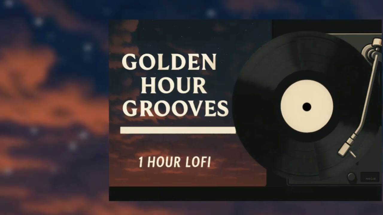 Golden Hour Grooves // 1 Hour Lo-fi music