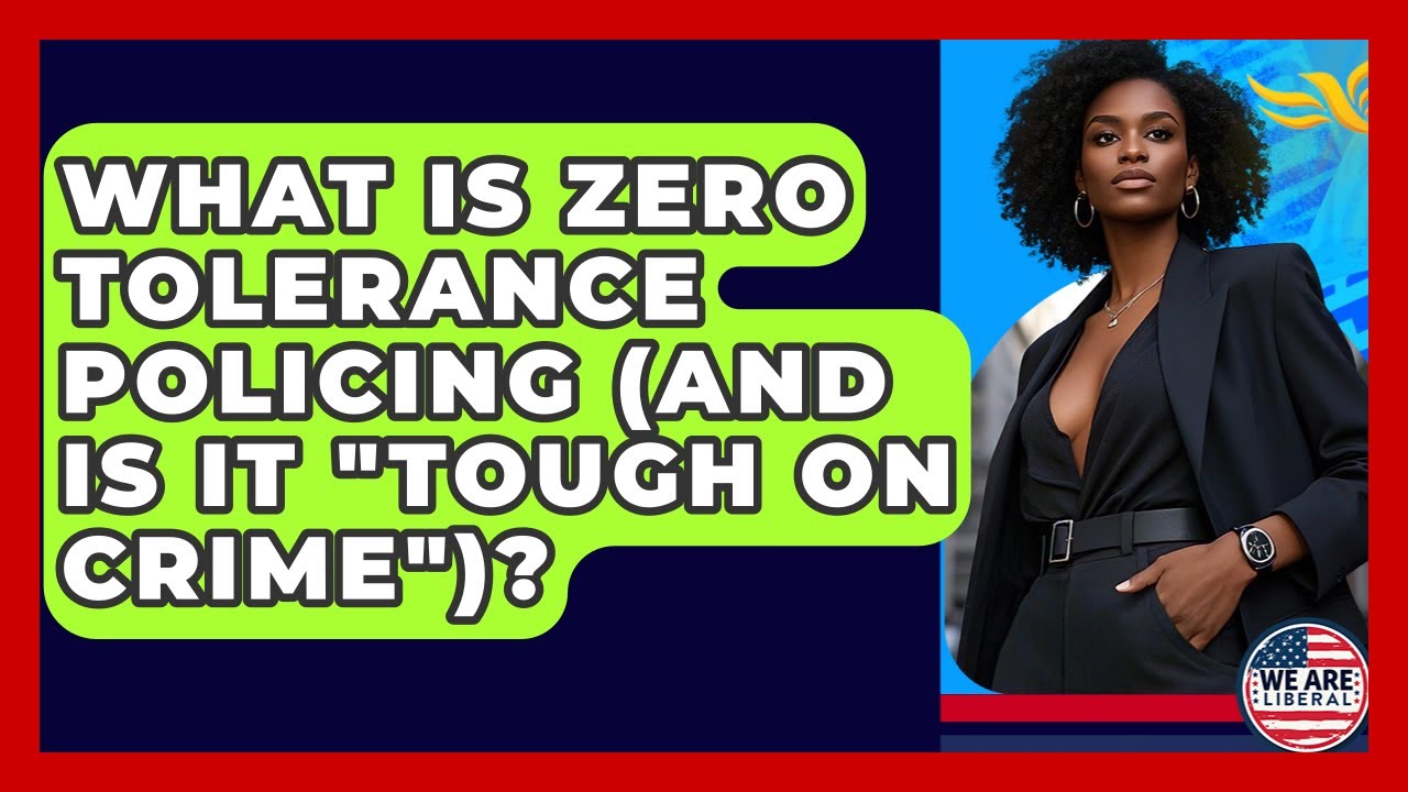 What Is Zero Tolerance Policing (and Is It 
