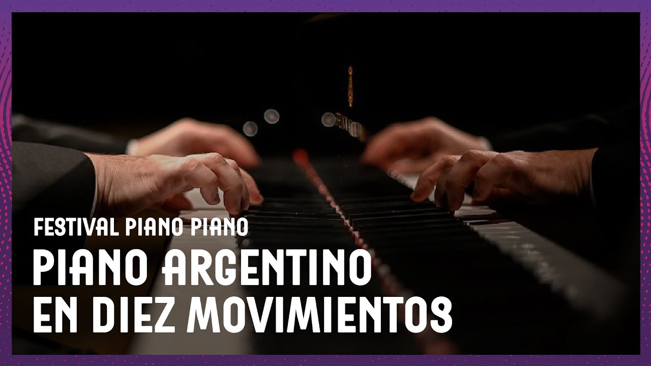 Festival Piano Piano | Día 1 | Piano argentino en diez movimientos