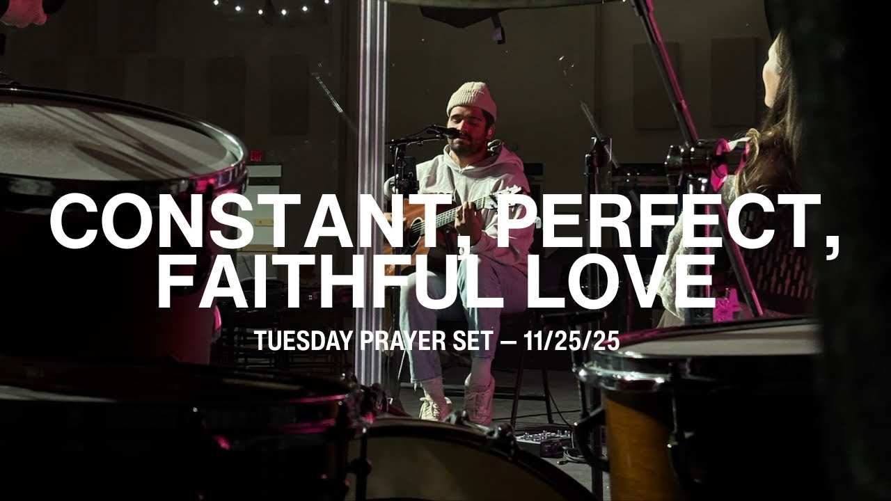 Constant, Perfect, Faithful Love | Worship by Brennan Joseph, Grace Gladem | EH Prayer Room